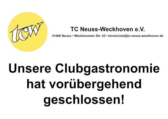 Clubgastronomie im TC Neuss-Weckhoven e.V. hat geschlossen Clubgastronomie im TC Neuss-Weckhoven e.V. hat geschlossen